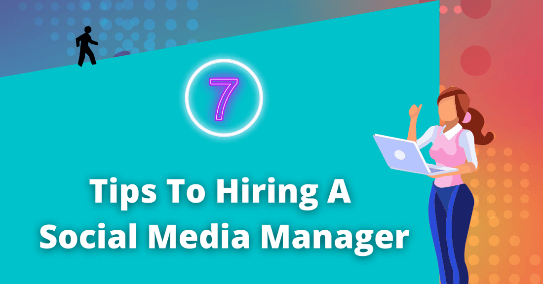 7 Factors To Hiring A Social Media Manager