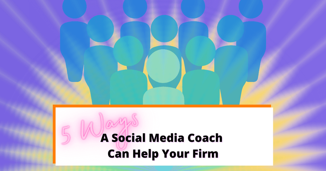 5 Ways A Social Media Coach Can Support You And Your Firm